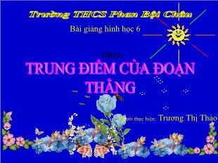 Bài giảng lớp 6 môn toán - Tiết 12: Trung điểm của đoạn thẳng