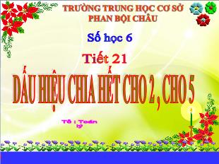 Bài giảng lớp 6 môn toán - Tiết 21: Dấu hiệu chia hết cho 2 , cho 5