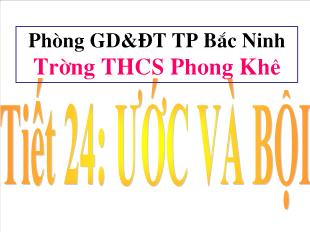 Bài giảng lớp 6 môn toán - Tiết 24: Ứớc và bội  (tiếp)