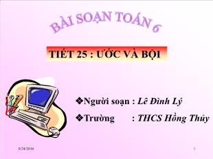 Bài giảng lớp 6 môn toán - Tiết 25 : Ứớc và bội (tiếp theo)