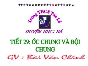 Bài giảng lớp 6 môn toán - Tiết 29: Ước chung và bội chung (tiết 4)