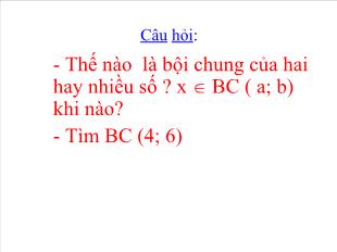 Bài giảng lớp 6 môn toán - Tiết 34 - Bài 18: Bội chung nhỏ nhất (tiếp)