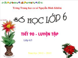 Bài giảng lớp 6 môn toán - Tiết 90 - Luyện tập