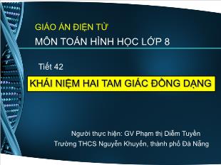 Bài giảng lớp 8 môn toán - Tiết 42: Khái niệm hai tam giác đồng dạng