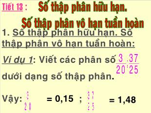 Bài giảng môn toán lớp 7 - Tiết 15: Số thập phân hữu hạn. Số thập phân vô hạn tuần hoàn