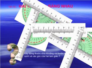 Bài giảng môn toán lớp 7 - Tiết 20: Hai tam giác bằng nhau (tiết 4)