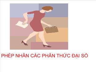 Bài giảng môn toán lớp 7 - Tiết 32: Phép nhân các phân thức đại số