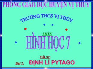 Bài giảng môn toán lớp 7 - Tiết 37: Bài 7: Định lí pytago (tiếp theo)