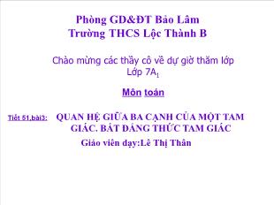 Bài giảng môn toán lớp 7 - Tiết 51 - Bài 3: Quan hệ giữa ba cạnh của một tam giác. Bất đẳng thức tam giác (tiếp theo)