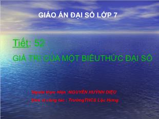 Bài giảng môn Toán lớp 7 - Tiết: 52: Giá trị của một biểu thức đại số