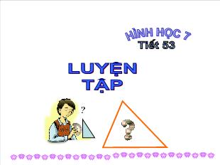 Bài giảng môn toán lớp 7 - Tiết 53: Luyện tập