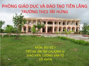 Bài giảng môn toán lớp 7 - Tiết 64: Ôn tập chương 4 (tiếp)