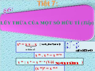 Bài giảng môn toán lớp 7 - Tiết 7 - Bài 6: Lũy thừa của một số hữu tỉ (tiếp)