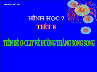 Bài giảng môn toán lớp 7 - Tiết 8: Tiên đề ơ-Clit về đường thẳng song song (tiếp)