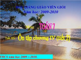 Bài giảng môn Đại số lớp 7 - Tiết 65: Ôn tập chương IV (tiết 2)