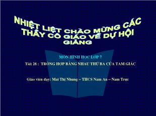 Bài giảng môn Hình học lớp 7 - Tiết 28 : Trường hợp bằng nhau thứ ba của tam giác (Tiếp)