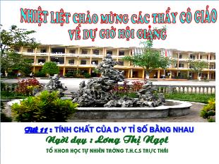 Bài giảng môn Toán lớp 7 - Tiết 11 : Tính chất của dãy tỉ số bằng nhau (tiết 5)