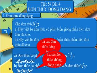 Bài giảng môn Toán lớp 7 - Tiết 54 - Bài 4: Đơn thức đồng dạng (tiết 8)