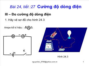 Bài giảng môn vật lý - Bài 24 - Ttiết :27: Cường độ dòng điện