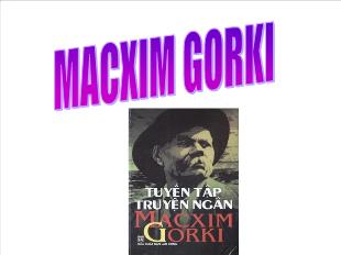 Bài giảng môn Ngữ văn lớp 12 - Macxim gorki