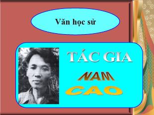 Bài giảng môn Ngữ văn lớp 12 - Văn học sử: Tác gia Nam Cao