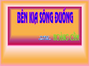 Bài giảng môn Văn 12: Bên kia sông Đuống (Hoàng Cầm) (1)