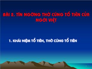 Bài giảng Ngữ văn khối 12 - Bài 2: Tín ngưỡng thờ cúng tổ tiên của người Việt