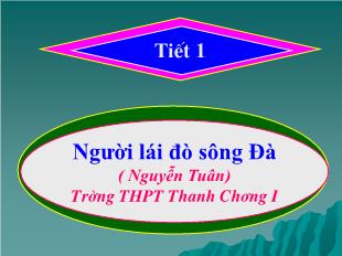 Bài giảng Ngữ văn khối 12 - Người lái đò sông Đà (Nguyễn Tuân) - Trường THPT Thanh Chương I