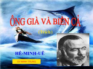 Bài giảng Ngữ văn khối 12 - Ông già và biển cả - Minh Trung