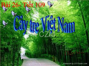 Bài giảng Ngữ văn khối 12 - Tiết 109: Cây tre Việt Nam