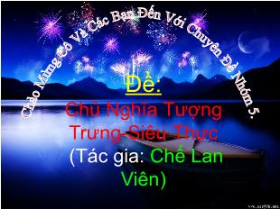 Bài giảng Chủ nghĩa Tượng trưng - Siêu thực (tác gia: Chế Lan Viên)