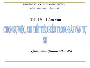 Bài giảng Làm văn 12 tiết 19: Chọn sự việc, chi tiết tiêu biểu trong bài văn tự sự