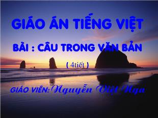 Bài giảng môn học Ngữ văn lớp 10 - Câu trong văn bản (4 tiết) - Nguyễn Việt Nga