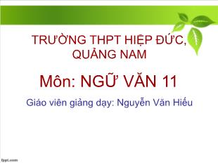 Bài giảng môn học Ngữ văn lớp 11 -  Đọc văn: Vĩnh biệt Cửu Trùng Đài ( Trích kịch “Vũ Như Tô” của Nguyễn Huy Tưởng) (Tiết 3)