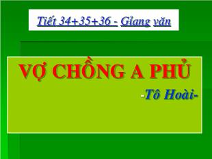 Bài giảng môn học Ngữ văn lớp 11 - Tiết 34, 35, 36: Vợ chồng A Phủ -Tô Hoài