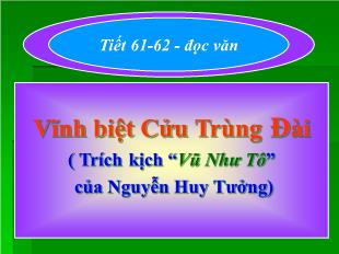 Bài giảng môn học Ngữ văn lớp 11 - Tiết 61, 62: Đọc văn: Vĩnh biệt Cửu Trùng Đài ( Trích kịch “Vũ Như Tô” của Nguyễn Huy Tưởng) (Tiếp)