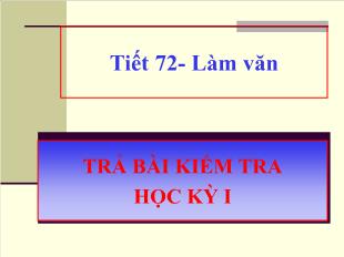 Bài giảng môn học Ngữ văn lớp 11 - Tiết 72: Làm văn: Trả bài kiểm tra học kỳ I