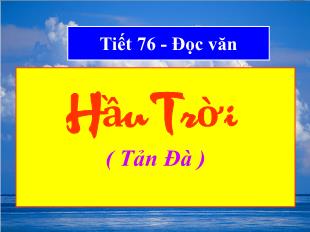 Bài giảng môn học Ngữ văn lớp 11 - Tiết 76: Đọc văn: Hầu trời ( Tản Đà )