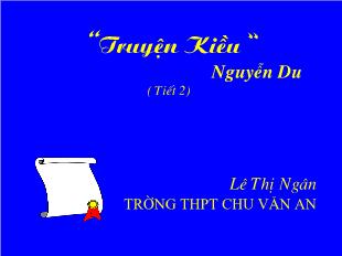 Bài giảng môn học Ngữ văn lớp 11 - “Truyện Kiều ” - Nguyễn Du ( Tiết 2)