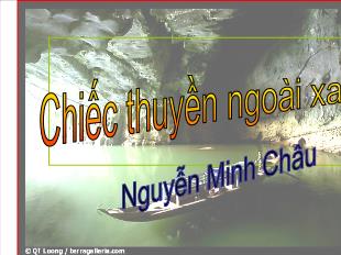 Bài giảng môn học Ngữ văn lớp 12 - Chiếc thuyền ngoài xa - Nguyễn Minh Châu (Tiết 1)