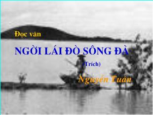 Bài giảng môn học Ngữ văn lớp 12 - Đọc văn: Người lái đò sông đà (trích) - Nguyễn Tuân (Tiếp)