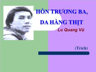 Bài giảng môn học Ngữ văn lớp 12 - Hồn Trương Ba da hàng thịt - Lưu Quang Vũ (Tiếp theo)