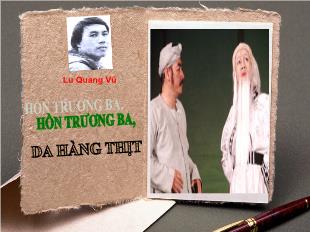 Bài giảng môn học Ngữ văn lớp 12 - Hồn Trương Ba da hàng thịt - Lưu Quang Vũ (Tiếp)