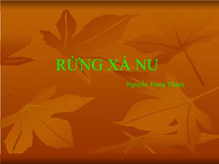 Bài giảng môn học Ngữ văn lớp 12 - Rừng Xà Nu - Nguyễn Trung Thành (Tiếp)