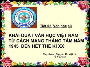 Bài giảng môn học Ngữ văn lớp 12 - Tiết 2: Khái quát văn học Việt Nam từ cách mạng tháng tám năm 1945 đến hết thế kỉ XX