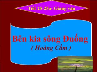 Bài giảng môn học Ngữ văn lớp 12 - Tiết 25: Bên kia sông Đuống ( Hoàng Cầm )