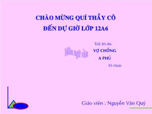 Bài giảng môn học Ngữ văn lớp 12 - Tiết 85, 86: Vợ chồng A Phủ - Tô Hoài