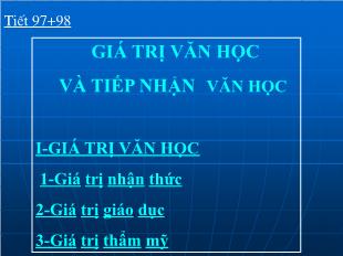 Bài giảng môn học Ngữ văn lớp 12 - Tiết 97, 98: Giá trị văn học và tiếp nhận văn học