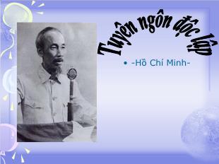 Bài giảng môn học Ngữ văn lớp 12 - Tuyên ngôn độc lập - Hồ Chí Minh (Tiết 1)
