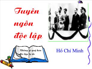 Bài giảng môn học Ngữ văn lớp 12 - Tuyên ngôn độc lập - Hồ Chí Minh (Tiếp)